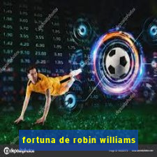 fortuna de robin williams